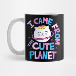 I came from the cute planet cat Mug